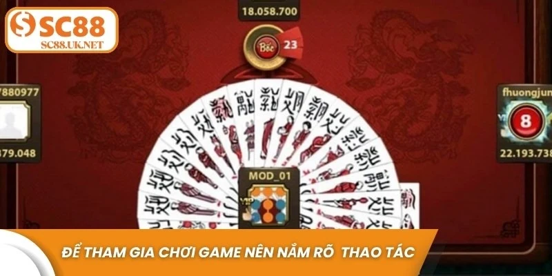 Để tham gia chơi game thì bạn nên nắm rõ được các thao tác cụ thể