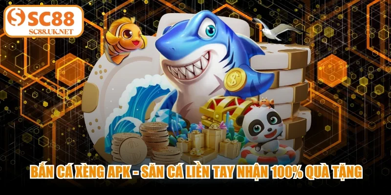 Bắn Cá Xèng Apk - Săn Cá Liền Tay Nhận 100% Quà Tặng