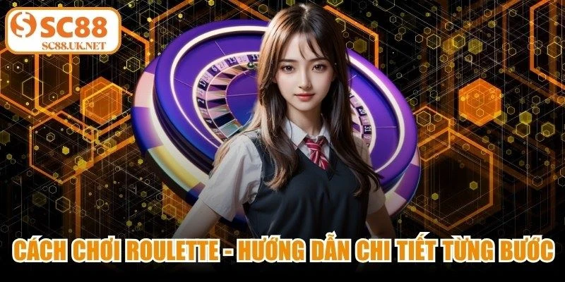 Cách Chơi Roulette - Hướng Dẫn Chi Tiết Chuẩn Từng Bước