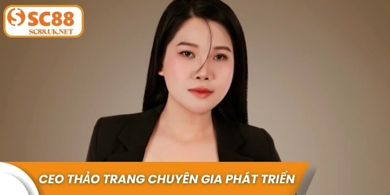 CEO Thảo Trang là chuyên gia đứng sau sự phát triển nhà cái