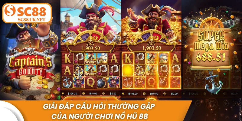 Giải đáp câu hỏi thường gặp của người chơi nổ hũ 88