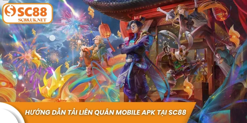Hướng dẫn tải Liên Quân Mobile APK tại sc88