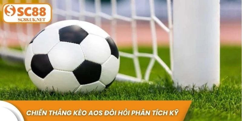 Chiến thắng kèo AOS đòi hỏi sự phân tích kỹ lưỡng, kỷ luật