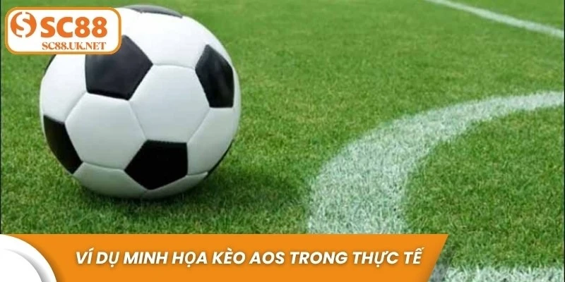 Ví dụ minh họa kèo AOS trong thực tế