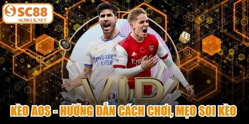 Kèo AOS - Hướng Dẫn Cách Chơi, Mẹo Soi Kèo Chuẩn Xác