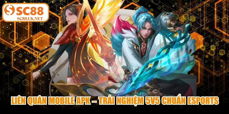 Liên Quân Mobile APK – Trải Nghiệm 5v5 Chuẩn Esports