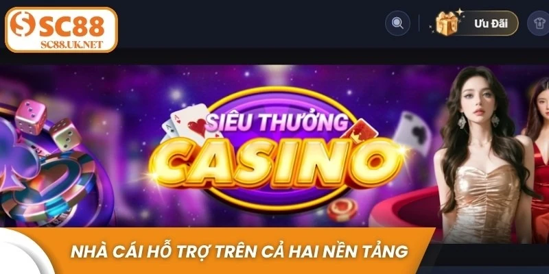 Nhà cái chính thức hỗ trợ trên cả hai nền tảng miễn phí và an toàn