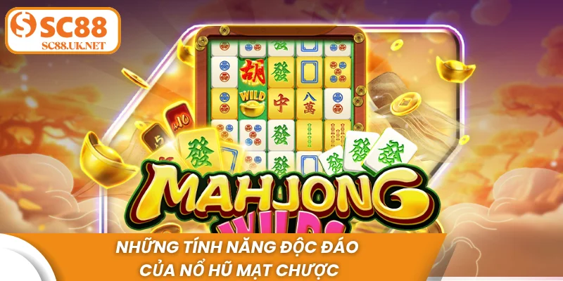 Những tính năng độc đáo của nổ hũ mạt chược