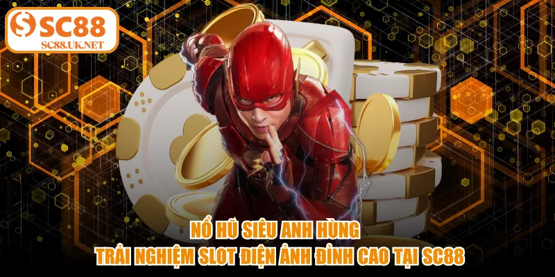 nổ hũ siêu anh hùng