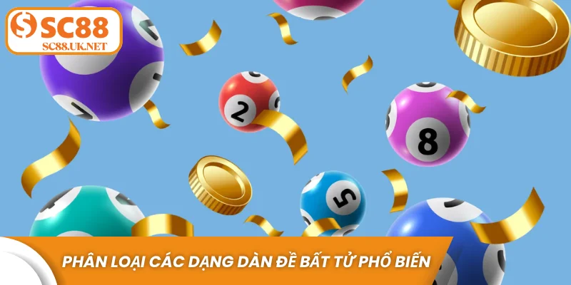 Phân loại các dạng dàn đề bất tử phổ biến