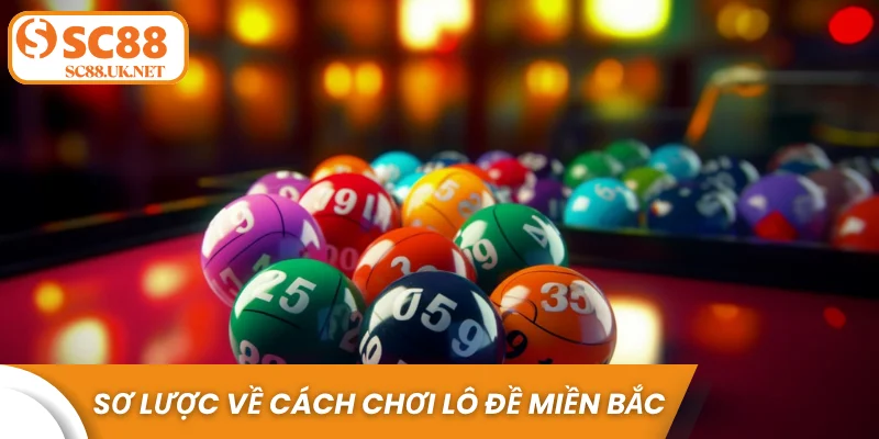 Sơ lược về cách chơi lô đề miền Bắc