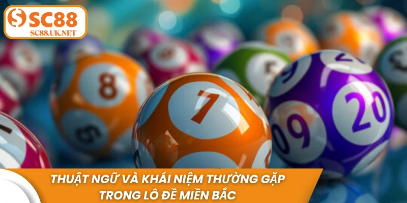 Thuật ngữ và khái niệm thường gặp trong lô đề miền Bắc