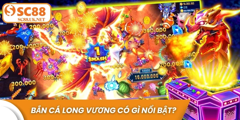 Bắn cá Long Vương đổi thưởng có gì nổi bật?